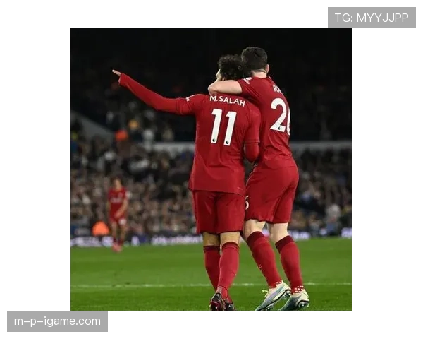 乔尔·马蒂普表现稳健，助力利物浦后防成为竞争力增强的关键因素